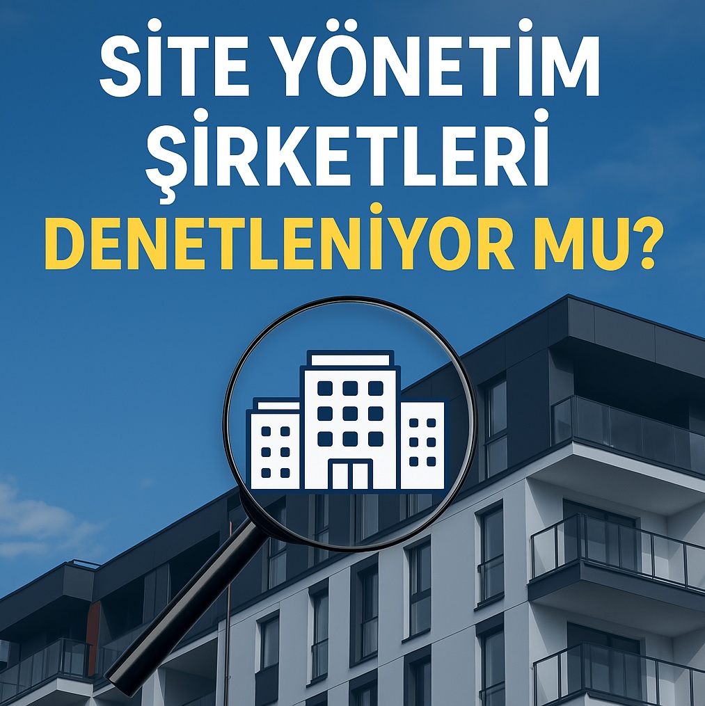 Site Yönetim Şirketleri Denetleniyor mu?